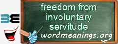 WordMeaning blackboard for freedom from involuntary servitude